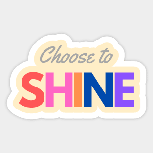 Choose to Shine Sticker